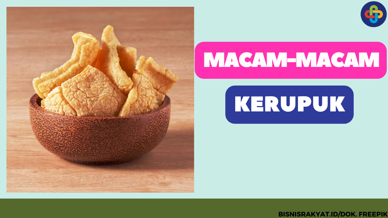 5 Macam Kerupuk yang Banyak Disukai di Indonesia