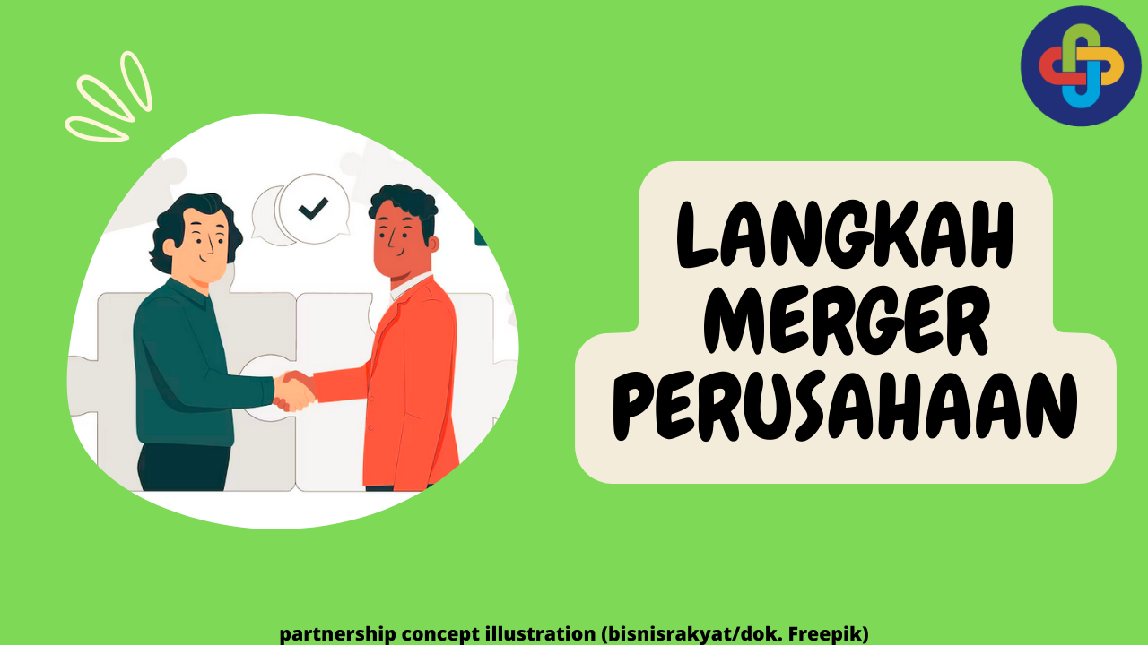 Mengenal 7 Langkah Kunci dalam Proses Merger Perusahaan