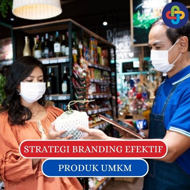 Strategi Branding: Efektif Untuk Produk UMKM