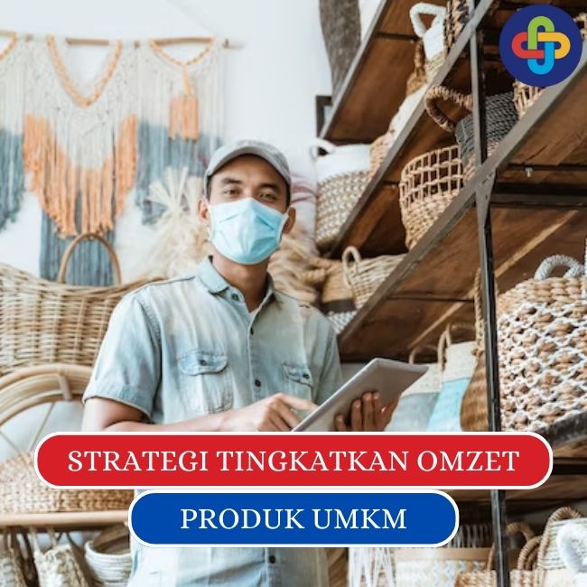 Strategi Tepat Meningkatkan Omzet Bisnis UMKM