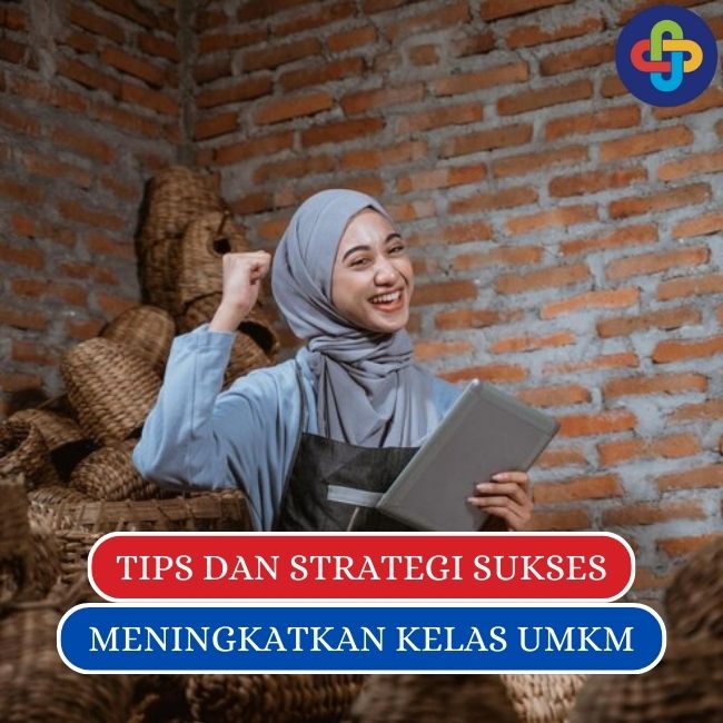 8 Strategi Sukses yang Dapat Meningkatkan Kelas UMKM