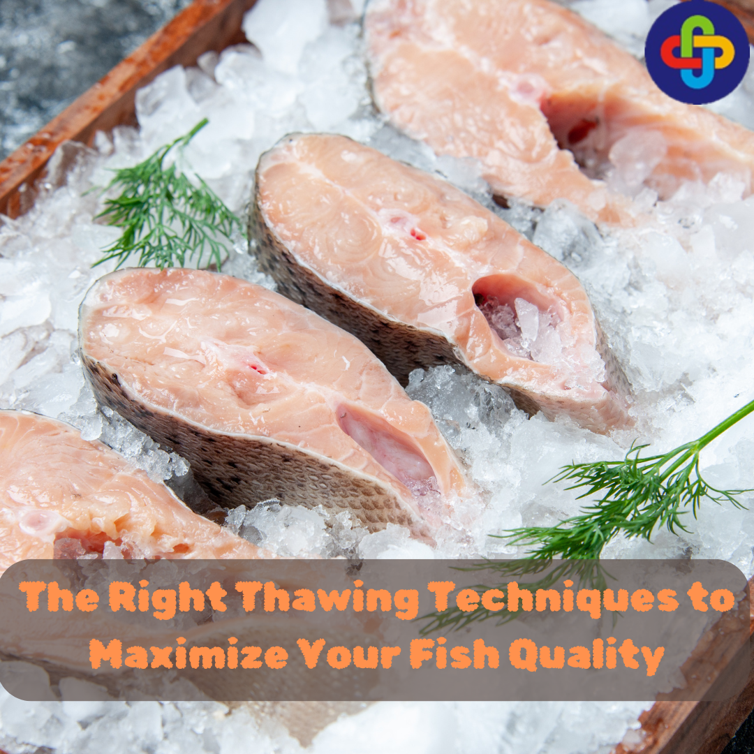 The Right Thawing Techniques to Maximize Your Fish Quality