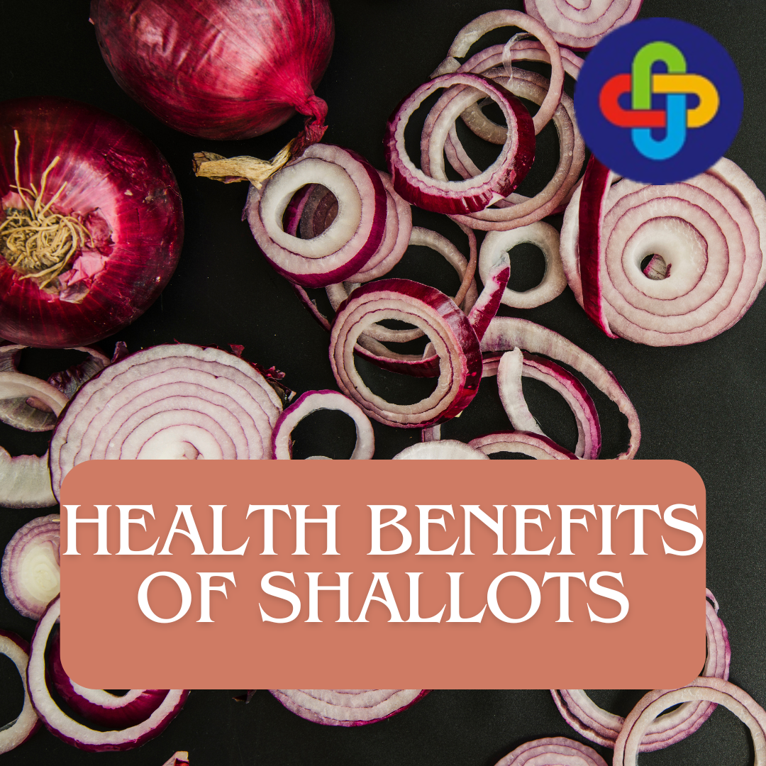  HEALTH BENEFITS OF SHALLOTS